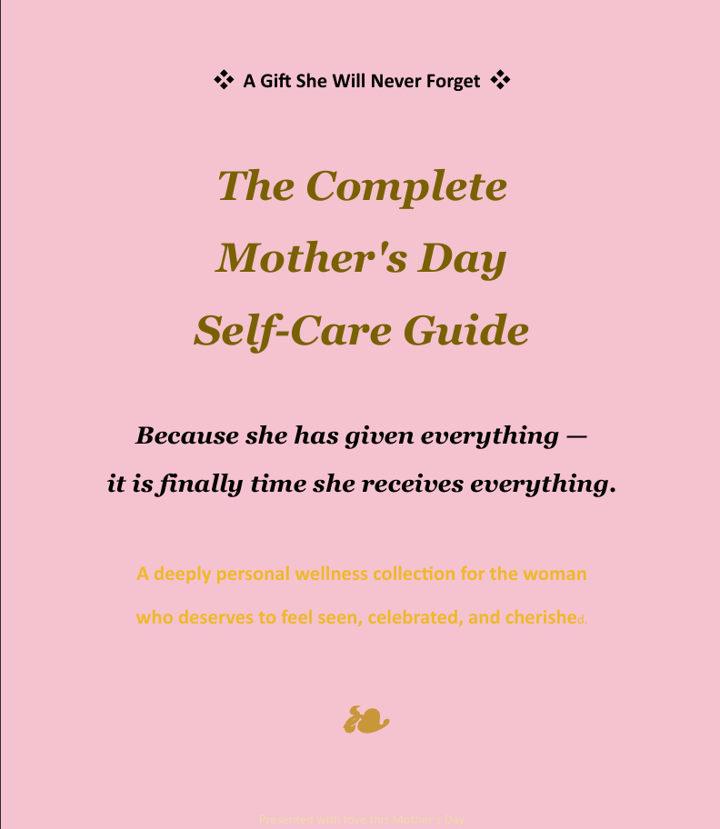 β A Gift She Will Never Forget β The Complete Mother's Day Self-Care Guide